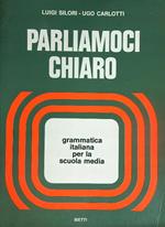 Parliamoci chiaro: grammatica italiana per la scuola media