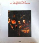 La pittura a Napoli da Caravaggio a Luca Giordano