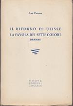 Il ritorno di Ulisse. La favola dei sette colori. Drammi