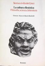 La cultura ellenistica Filosofia, scienza, letteratura