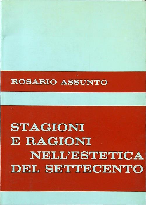 Stagioni e ragioni nell'estetica del Settecento - Rosario ASsunto - copertina