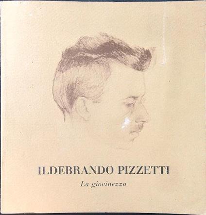 Ildebrando Pizzetti. La giovinezza - Gian Paolo Minardi - copertina