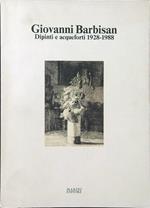 Giovanni Barbisan. Dipinti e acqueforti 1928-1988