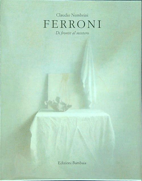 Ferroni. Di fronte al mistero - Claudio Nembrini - copertina