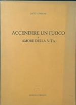 Accendere un fuoco - Amore della vita