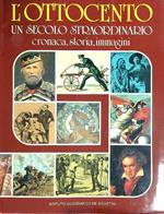 L' ottocento un secolo straordinario cronaca,storia, immagini