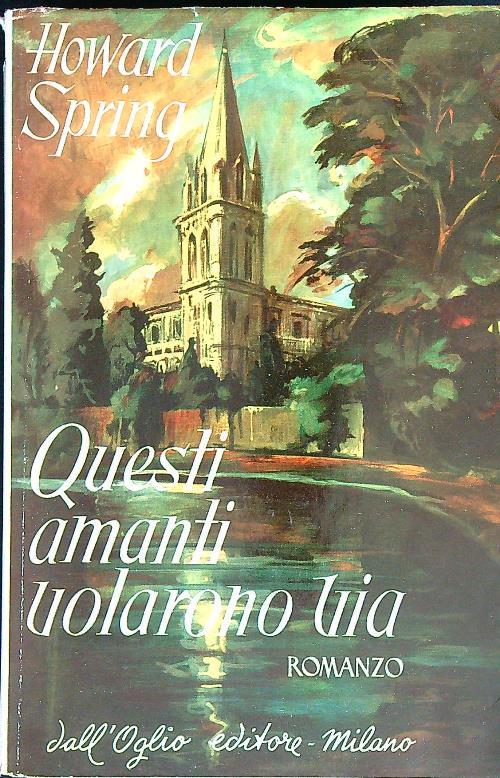 Questi amanti volarono via - Howard Spring - copertina