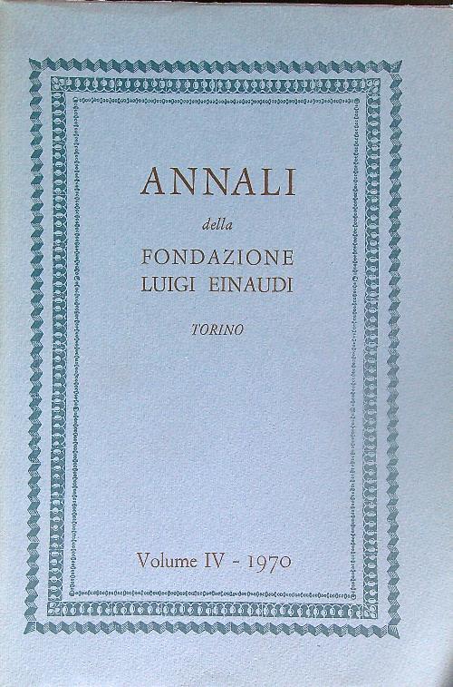 Annali della fondazione Luigi Einaudi Volume IV 1970 - copertina