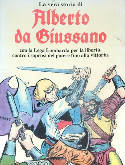 La vera storia di Alberto da Giussano con la Lega Lombarda per la libertà - copertina