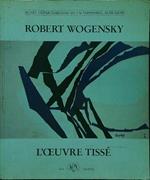 Robert Wogensky L'oeuvre tissée 1er juillet - 17 septembre 1989