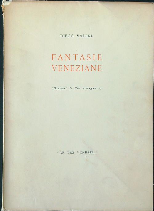 Fantasie veneziane. Disegni di Pio Semeghini - Diego Valeri - copertina