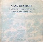Case Rustiche e architetture spontanee nella Marca Trevigiana