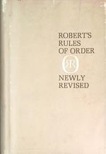 Robert's Rules of Order. Newly Revised