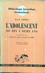 L' adolescent de dix a seize ans