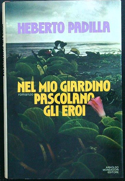 Nel mio giardino pascolano gli eroi - Heberto Padilla - copertina