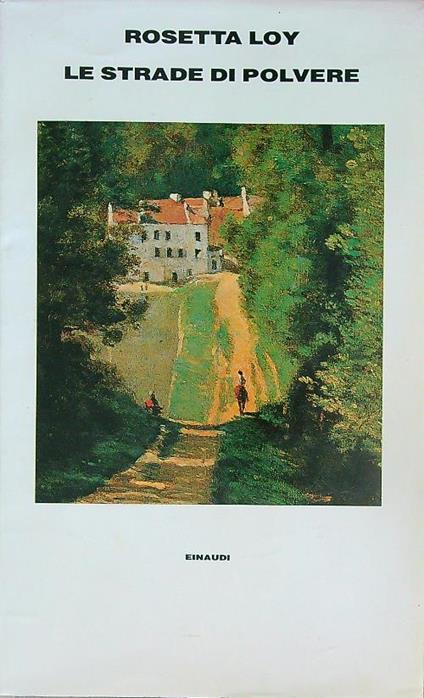 Le strade di polvere. dedica autore - Rosetta Loy - copertina