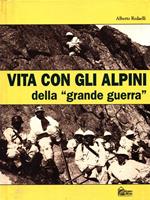 Vita con gli alpini della «Grande guerra»