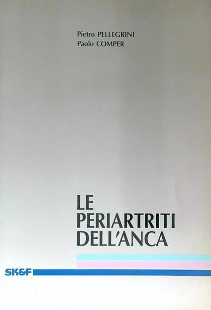 Le periartriti dell'anca - Pietro Pellegrini - copertina