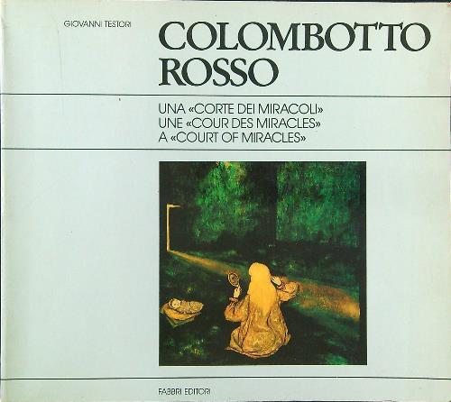 Colombotto Rosso. Una 'Corte dei miracolì - Giovanni Testori - copertina