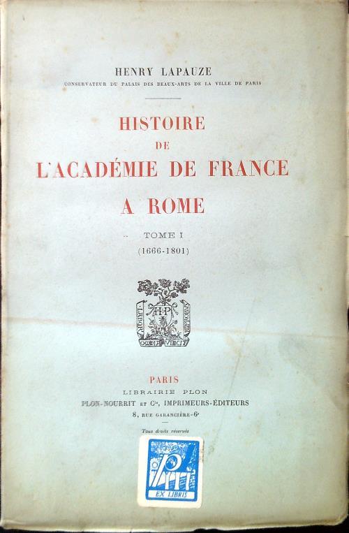 Histoire de l'Academie de France a Rome. Tome I (1666-1801)