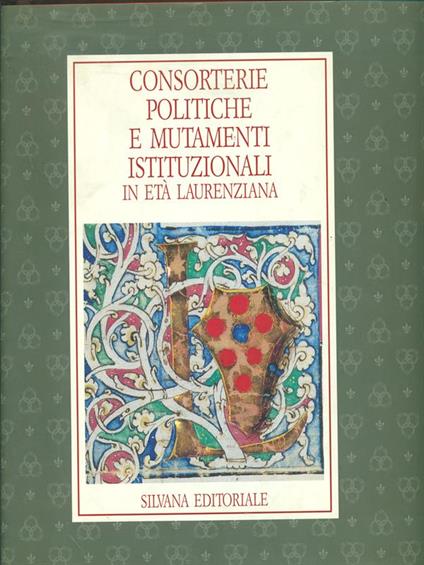 Consorterie politiche e politiche e mutamenti istituzionali in età Laurenziana - copertina