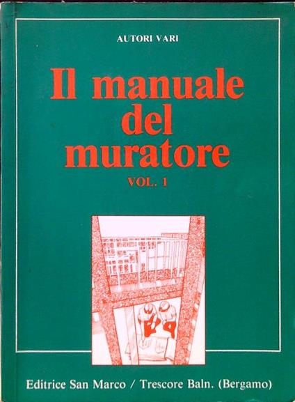 Il manuale del muratore. Volume 1 - copertina