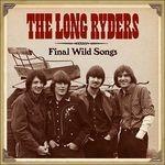 Final Wild Songs - CD Audio di Long Ryders