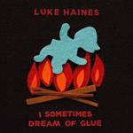 I Sometimes Dream of Glue (Limited Edition)