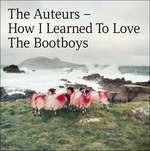 How I Learned to Love the Bootboys (Expanded Edition)