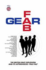 Fab Gear. The British Beat Explosion and It's Aftershocks 1963-1967