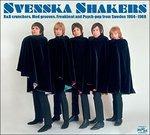 Svenska Shakers. R'n'B Crunchers, Mod Grooves, Freakbeat and Psych-Pop from Sweden 1964-1968