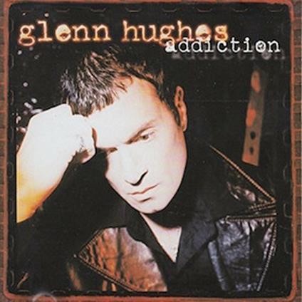 Addiction - CD Audio di Glenn Hughes