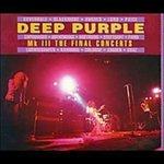 Mk 3 the Final Concerts - CD Audio di Deep Purple