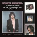 Ain't Living Long Like This - But What Will the Neighbors Think - Rodney Crowell