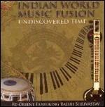 Undiscovered Time. Indian World Music Fusion