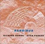 Rangirua - CD Audio di Evan Parker,Richard Nunns