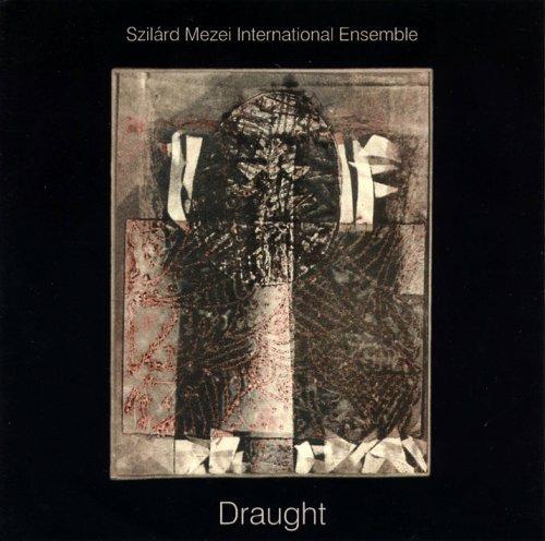 Draught - CD Audio di Szilard Mezei International Ensemble