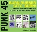 PUNK 45 Burn, Rubber City, Burn!