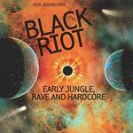 Black Riot. Early Jungle, Rave and Hardcore