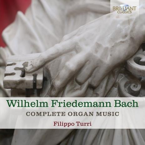 Musica completa per organo - CD Audio di Wilhelm Friedemann Bach,Filippo Turri