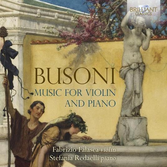 Musica per violino e pianoforte - CD Audio di Ferruccio Busoni,Fabrizio Falasca,Stefania Redaelli