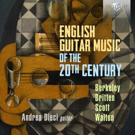 English Guitar Music of the 20th Century - CD Audio di Andrea Dieci