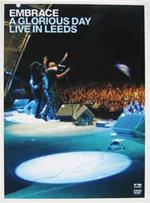 Embrace. A Glorious Day. Live in Leeds (DVD)