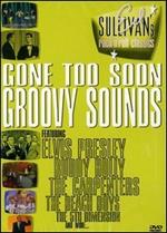 Gone Too Soon - Groovy Sounds. Ed Sullivan Presents (DVD)