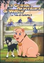 La grande avventura di Wilbur. La tela di Carlotta 2 (DVD)