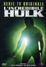 L' incredibile Hulk. Serie tv originale. Vol. 01. Alla ricerca di una cura