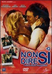 Non dire sì. L'amore sta per sorprenderti (DVD) di Stefan Schwartz - DVD