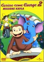 Curioso come George. Missione Kayla (DVD)