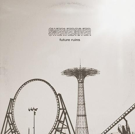 Future Ruins - CD Audio di Swervedriver