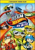 Team Hot Wheels. La nascita di un mito